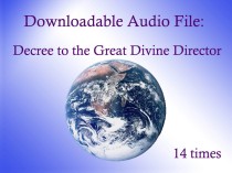 AUDIO FILE: Decree to the Great Divine Director