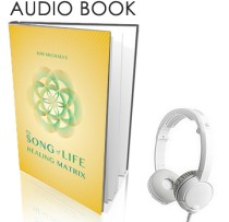 The Song of Life Healing Matrix (Audio Book)