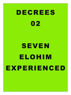DECREE 02: Decrees to Elohim, Experienced