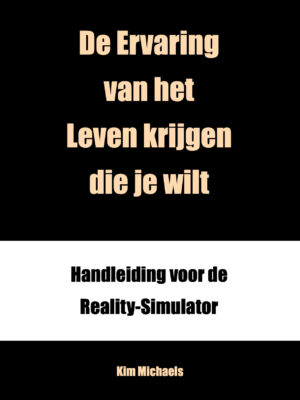 DUTCH EBOOK: De Ervaring van het Leven krijgen die je wilt
