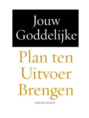 DUTCH EBOOK: Jouw Goddelijke Plan ten Uitvoer Brengen