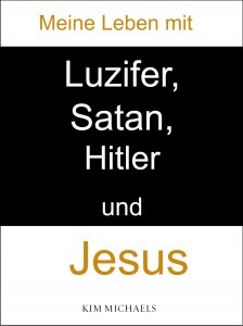 GERMAN EBOOK: Meine Leben mit Luzifer, Satan, Hitler und Jesus