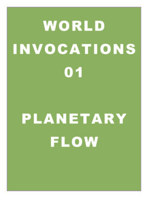 World Invocations 01: Restoring the Planetary Energy Flow