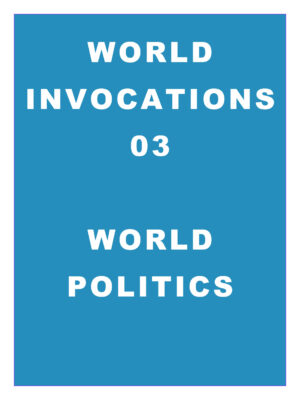World Invocations 03: Invoking Changes in World Politics