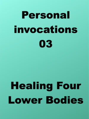 Invocations 03 Healing Four Lower Bodies
